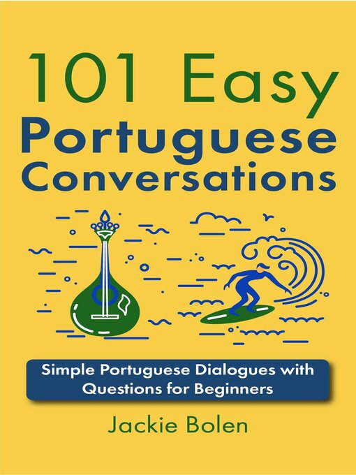 Title details for 101 Easy Portuguese Conversations by Jackie Bolen - Wait list